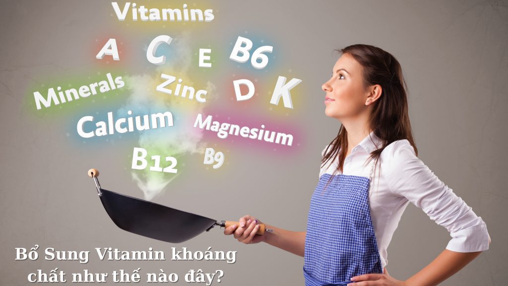 Thiếu vitamin và khoáng chất nên làm thế nào?