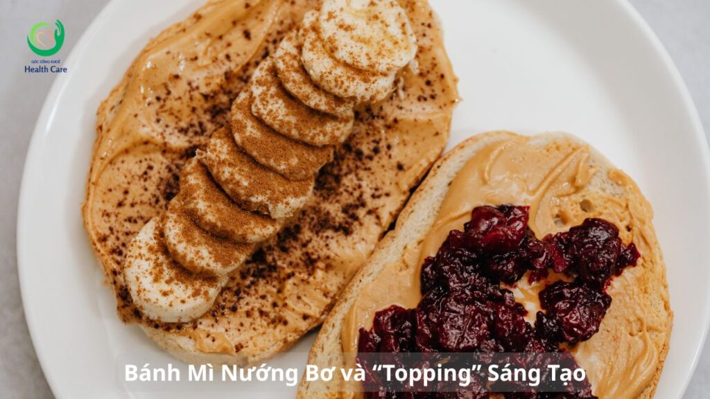 Bánh Mì Nướng Bơ và “Topping” Sáng Tạo