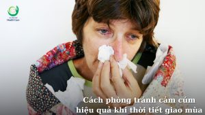 Cách phòng tránh cảm cúm hiệu quả khi thời tiết giao mùa